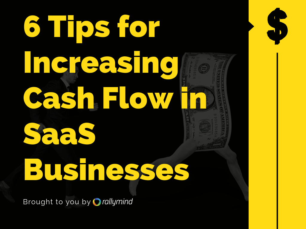 6 Tips to Increase Cash Flow for SaaS Businesses