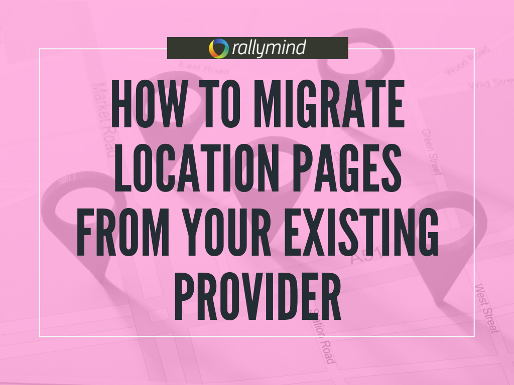 How to Migrate Location Pages from Your Existing Provider
