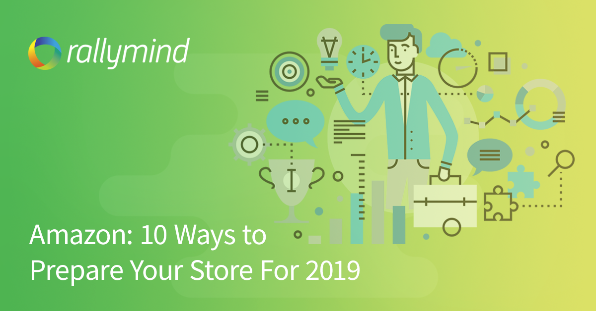 Amazon: 10 Ways To Prepare Your Store For 2019